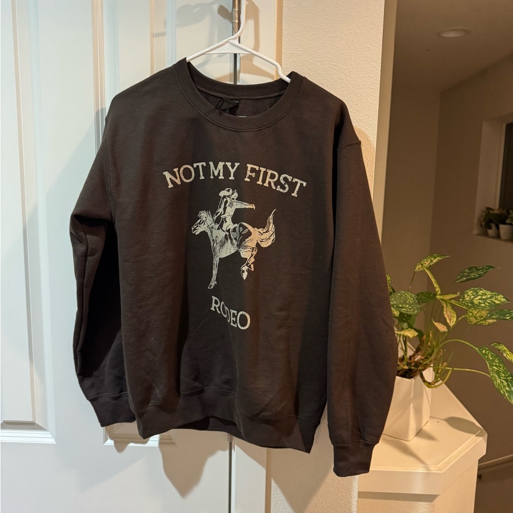 Not My First Rodeo Sweatshirt